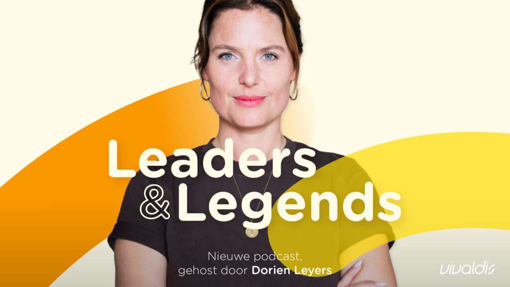 Leaders & Legends, de nieuwe podcast van Vivaldis, gehost door Dorien Leyers